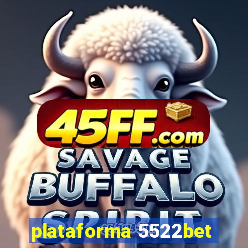plataforma 5522bet
